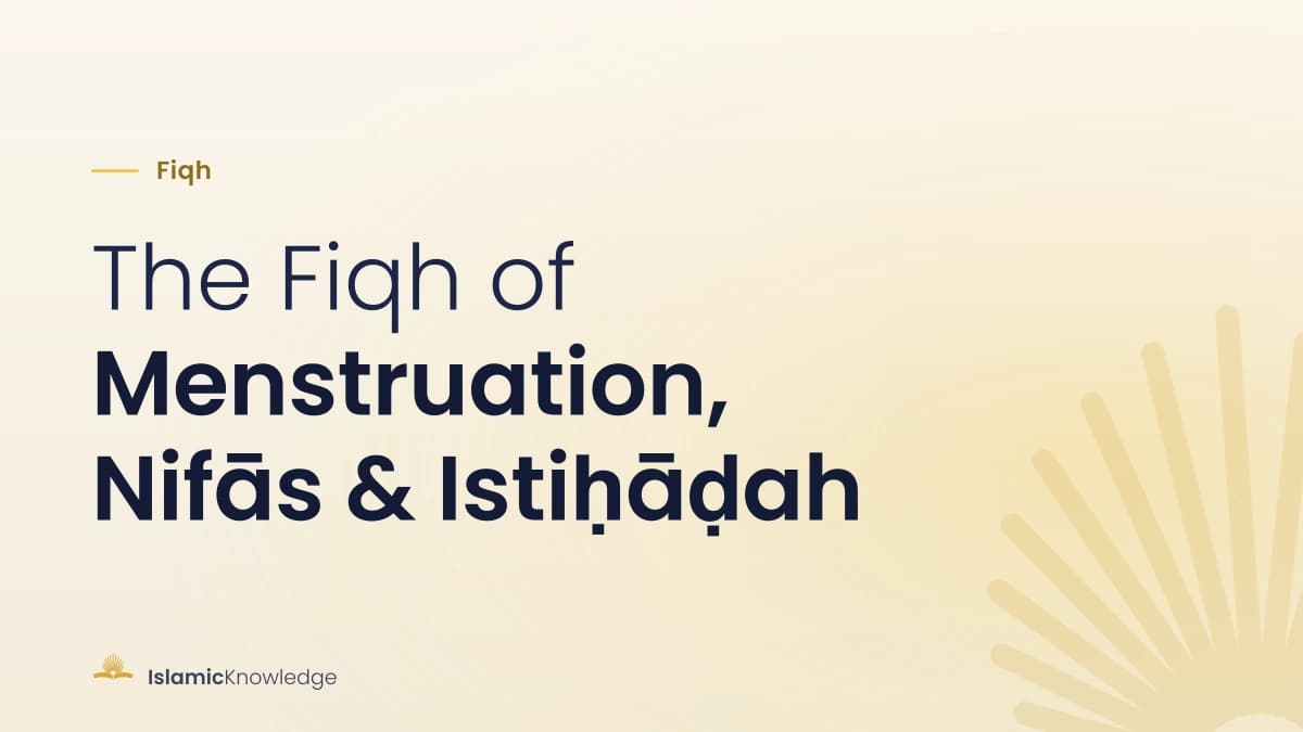Fiqh of Menstruation, Nifaas & Istihadah